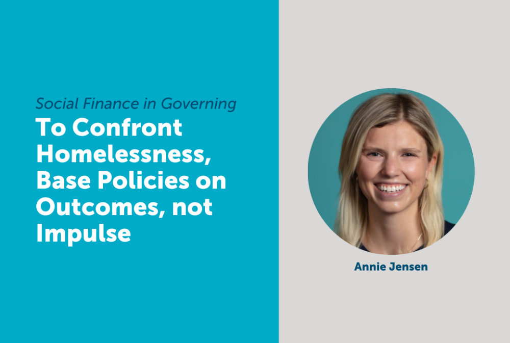 A headshot of Annie Jensen next to text promoting outcome-based policies for addressing homelessness, with the headline: "To Confront Homelessness, Base Policies on Outcomes, not Impulse.