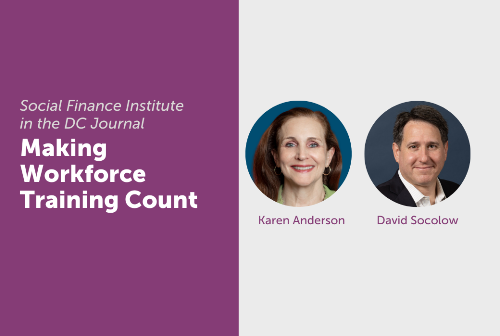 A graphic features "Making Workforce Training Count" with photos of Karen Anderson and David Socolow, representing Social Finance Institute in the DC Journal.