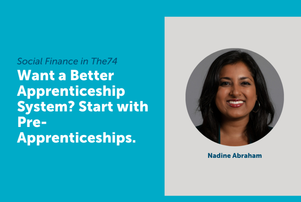 A woman, labeled Nadine Abraham, is pictured next to text promoting pre-apprenticeships as a way to improve apprenticeship systems, with the source noted as Social Finance in The74.