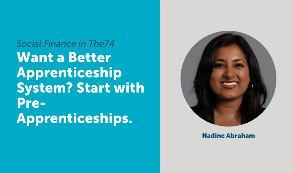 A woman, labeled Nadine Abraham, is pictured next to text promoting pre-apprenticeships as a way to improve apprenticeship systems, with the source noted as Social Finance in The74.