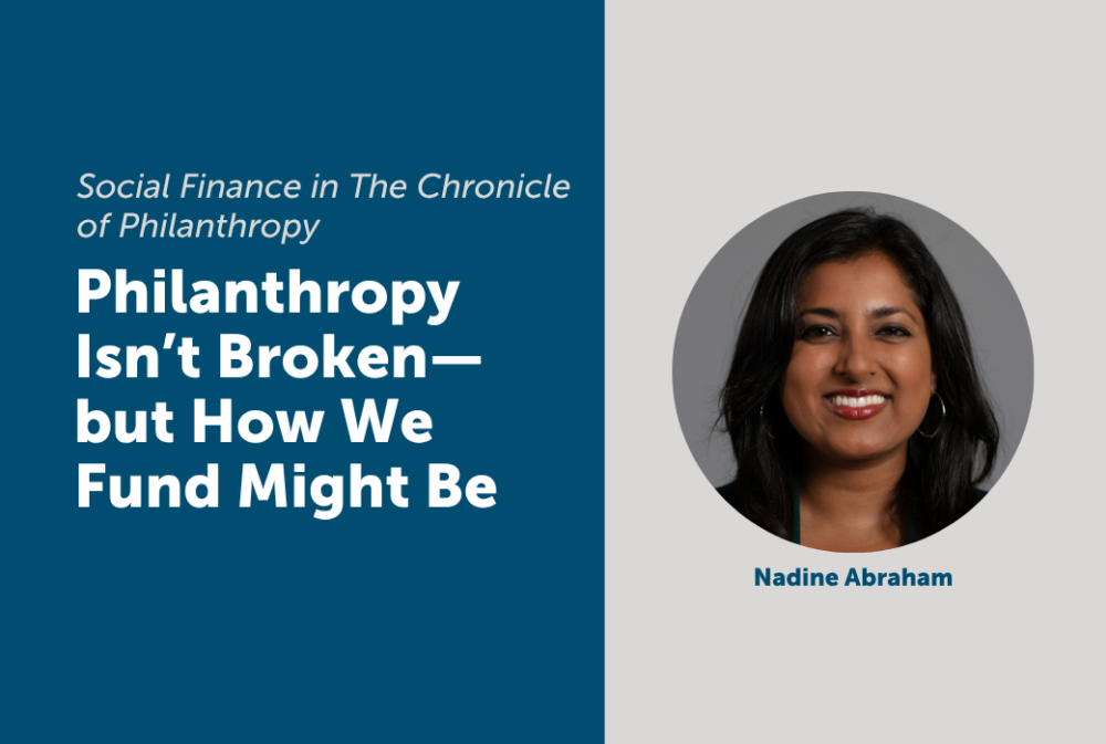 Headshot of Nadine Abraham beside text: "Philanthropy Isn’t Broken—but How We Fund Might Be" from The Chronicle of Philanthropy, Social Finance section.