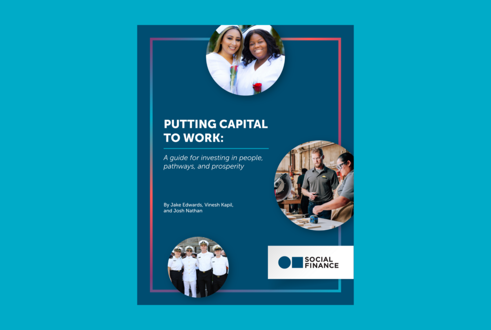 Report cover titled “Putting Capital to Work” with images of diverse people in healthcare, trades, and service uniforms, and the Social Finance logo at the bottom right.